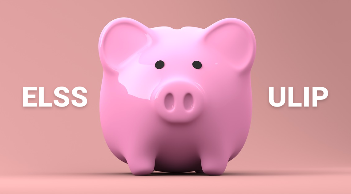 ELSS Vs ULIPs - Which Is Better Tax Saving Option? - Piggy Blog